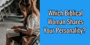 Which Biblical Woman Shares Your Personality?