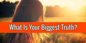 What Is Your Biggest Truth?