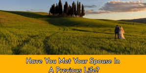 Have You Met Your Spouse In A Previous Life?