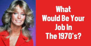 What Would Be Your Job In The 1970’s?