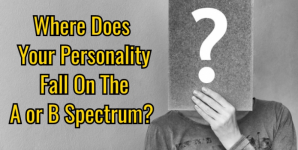 Where Does Your Personality Fall On The A or B Spectrum?