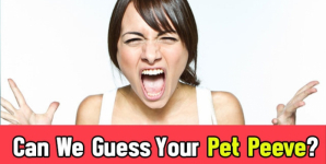 Can We Guess Your Pet Peeve?