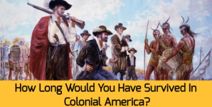 How Long Would You Have Survived In Colonial America?