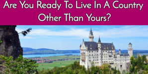 Are You Ready To Live In Country Other Than Yours?