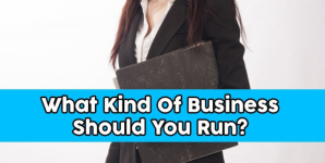 What Kind Of Business Should You Run?