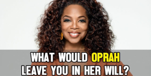 What Would Oprah Leave You in Her Will?