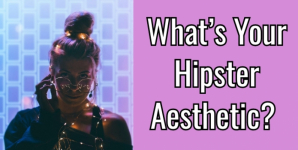 What’s Your Hipster Aesthetic?