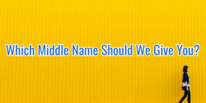 Which Middle Name Should We Give You?