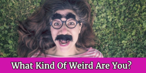 What Kind Of Weird Are You?