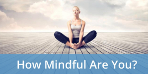 How Mindful Are You?