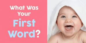 What Was Your First Word?