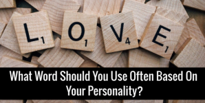 What Word Should You Use Often Based On Your Personality?