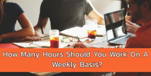 How Many Hours Should You Work On a Weekly Basis?