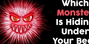 Which Monster Is Hiding Under Your Bed?