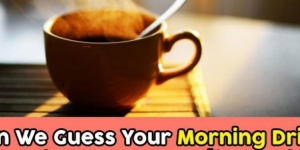 Can We Guess Your Morning Drink Based On Your Favorite Foods?