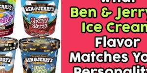 What Ben & Jerry’s Ice Cream Flavor Matches Your Personality?