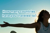 How many countries have you traveled to?