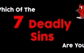 Which Of The Seven Deadly Sins Are You?